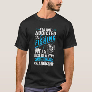 Camiseta Não Estou Viciado Em Pescar Estamos Apenas Numa Re