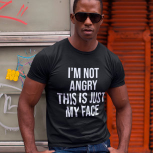 Camiseta Não Estou Zangada. Esta é minha cara, sarcástic