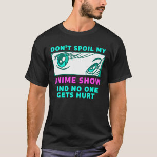 Camiseta Não estrague meu show de anime e ninguém se machuc