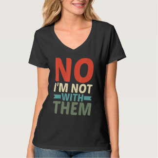 Camiseta Não, Eu Não Estou Com Eles