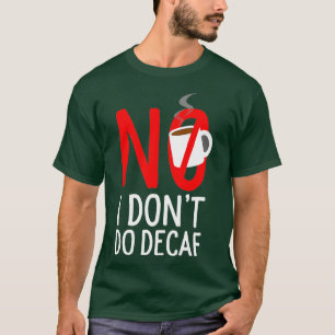 Camiseta Não, eu não faço descafeinado