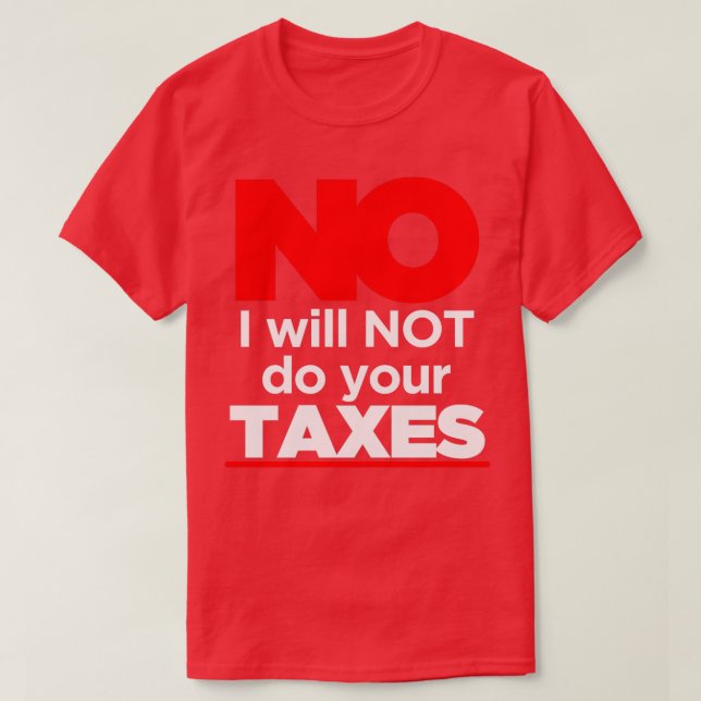 Camiseta Não Eu Não Farei Seus Impostos 3 (Frente do Design)