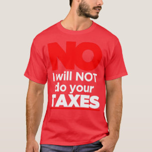 Camiseta Não Eu Não Farei Seus Impostos 3