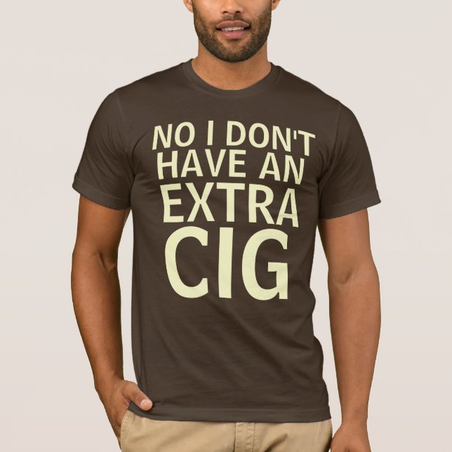 Camiseta Não, eu não tenho um cig extra (Frente)
