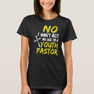 Camiseta Não, eu não vou agir na minha idade, sou um jovem