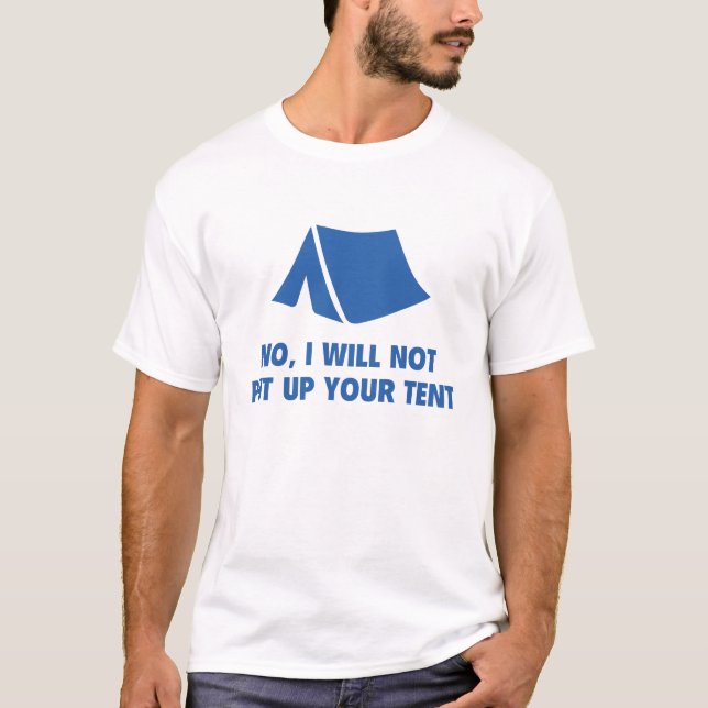 Camiseta Não, Eu Não Vou Colocar Sua Tenda. (Frente)