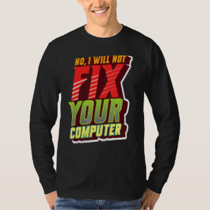 Camiseta Não, Eu Não Vou Corrigir Seu Computador Geeky Para