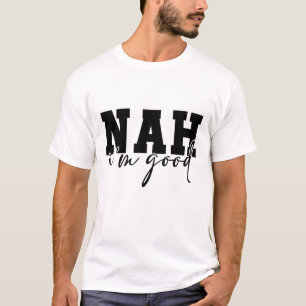 Camiseta Não, eu sou bom sarcástico engraçado