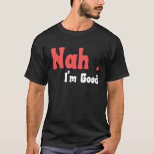 Camiseta Não, eu sou um bom Humor Meme 5