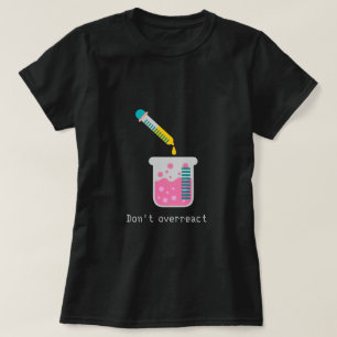 Camiseta Não exagere ao lema da Ciência da Química Engra