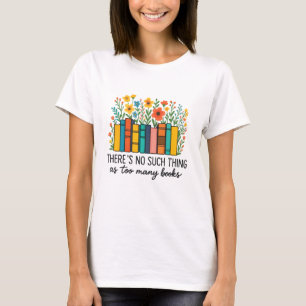 Camiseta Não existe coisa como muitos livros 