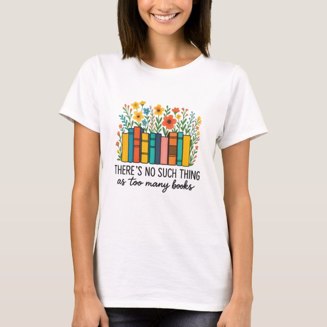 Camiseta Não existe coisa como muitos livros  (Frente)