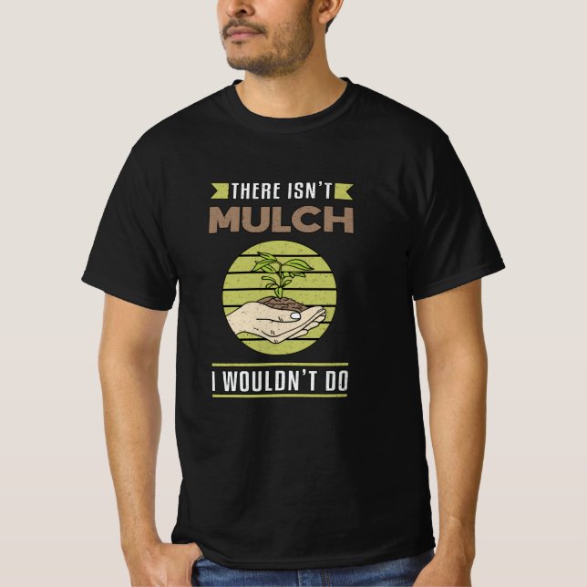 Camiseta Não existe uma paisagem mulch Paisagismo engraçado (Frente)