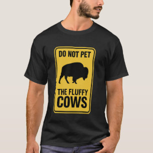 Camiseta Não Faça Carinho Nos Búfalos Americanos Bois Pelud