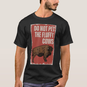 Camiseta Não Faça Carinho Nos Bufalos Fofos Amante De Búfal