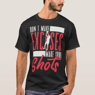 Camiseta Não faça desculpas Faça seus disparos Basketballer