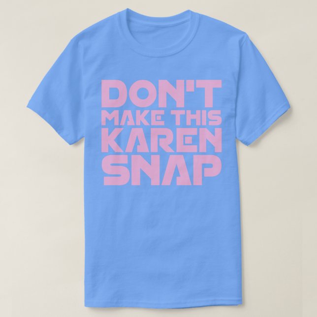 Camiseta Não Faça Esta Karen Snap (Frente do Design)