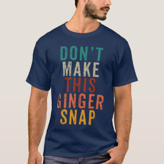 Camiseta Não Faça-o Gengibre Snap Garoto Engraçado de Cabel