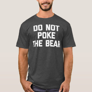 Camiseta Não faça o Urso ser engraçado dizendo romance sarc