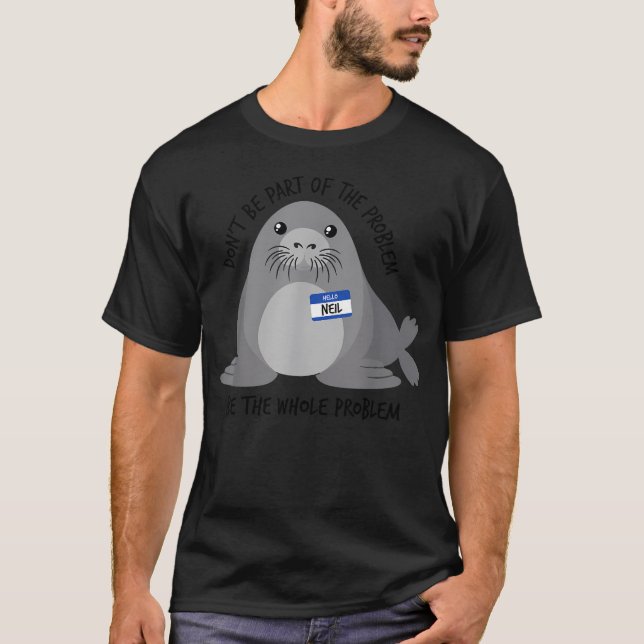 Camiseta Não Faça Parte Do Problema Foca Engraçado (Frente)