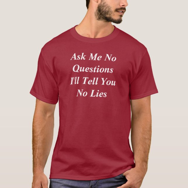 Camiseta Não Faça Perguntas Eu Vou Te Dizer Sem LIes Maroon (Frente)