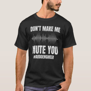 Camiseta Não faça você ficar sem áudio - Engenheiro de áudi