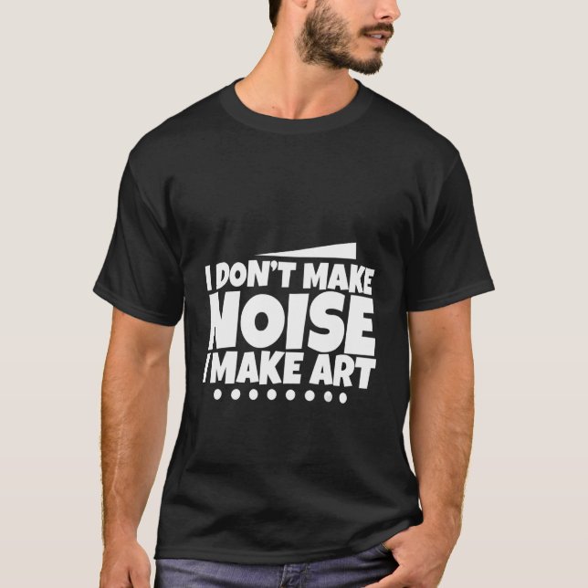 Camiseta Não faço barulho que faço arte - (Frente)