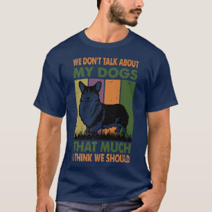 Camiseta Não falamos dos meus cães tanto que acho que estam