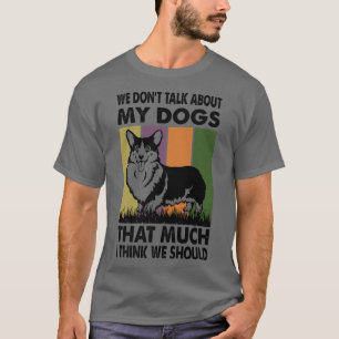 Camiseta Não falamos dos meus cães tanto que acho que estam