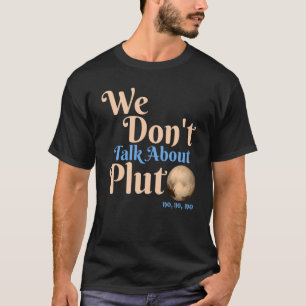 Camiseta Não Falamos Sobre Plutão Astronomia Nunca Esqueça