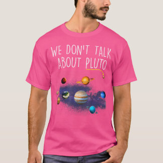 Camiseta Não Falamos Sobre Plutão Engraçado Nunca Esquecer