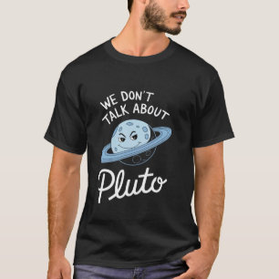 Camiseta Não Falamos Sobre Plutão Nunca Esqueça Piada Siste
