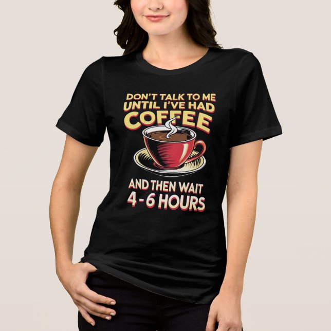 Camiseta Não Fale Até Que Eu Tome Café (Frente)
