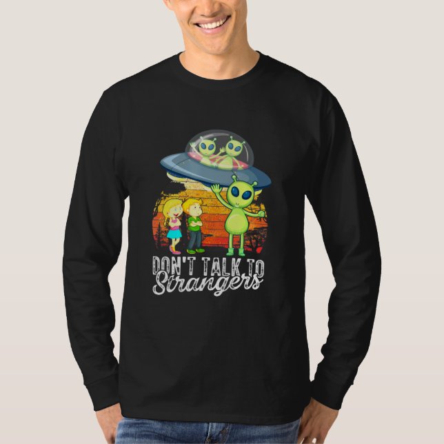 Camiseta Não Fale Com Estranhos Alienígenas Extraterrestres (Frente)