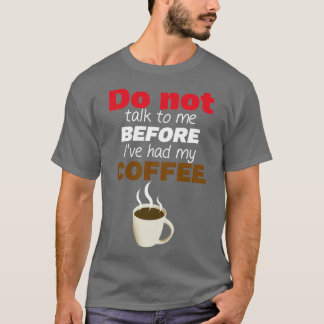 Camiseta Não fale comigo antes que eu tenha meu CAFÉ! Essen