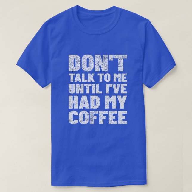 Camiseta Não Fale Comigo Até Eu Ter O Meu Prêmio De Café (Frente do Design)