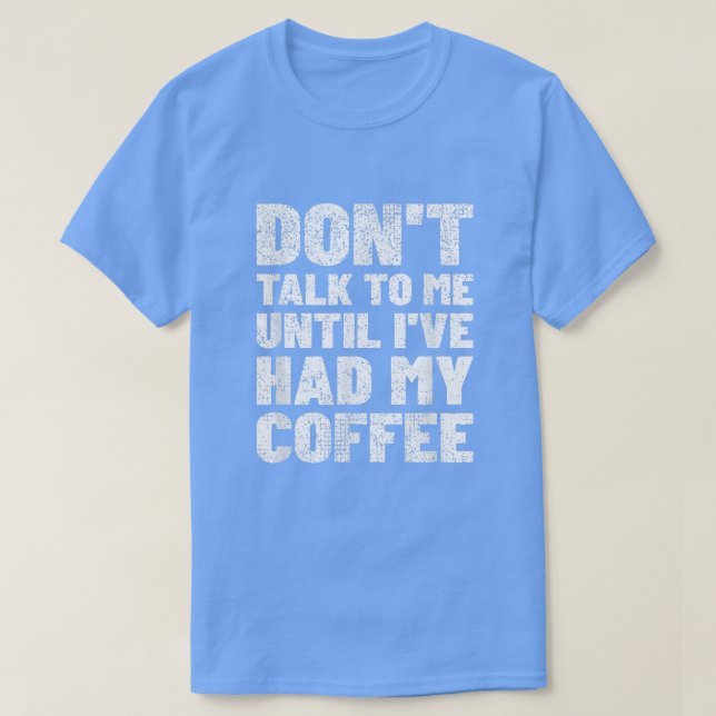 Camiseta Não fale comigo até que eu tenha meu café61 (Frente do Design)