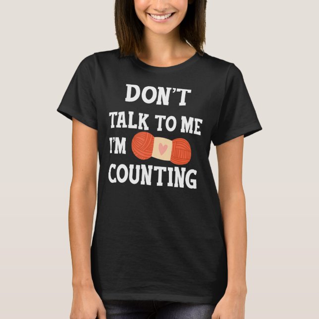 Camiseta Não fale comigo. Estou contando com o Crochet Knit (Frente)