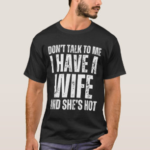 Camiseta Não Fale Comigo Eu Tenho Uma Esposa E Ela É Engraç