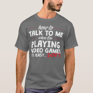 Camiseta Não fale comigo quando estou tocando Videos games