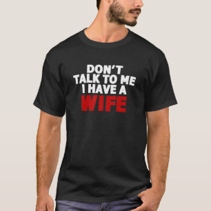 Camiseta Não Fale Comigo Tenho Uma Esposa