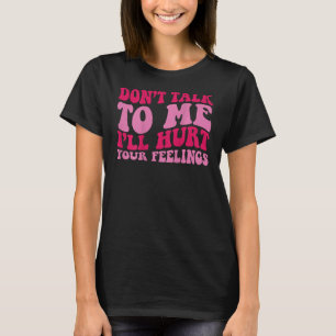 Camiseta Não fales comigo, vou magoar-te.