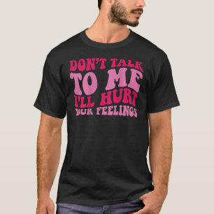 Camiseta Não fales comigo vou magoar-te.