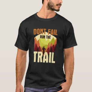 Camiseta Não falhe ao executar a trilha no corredor externo