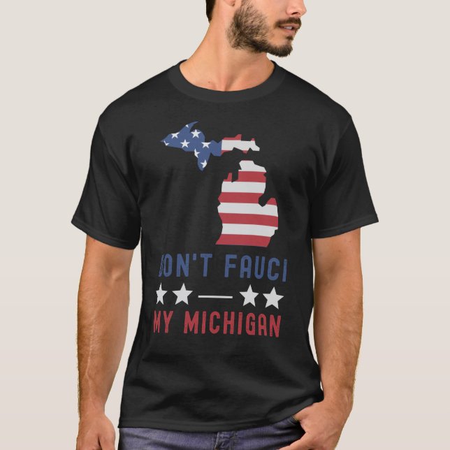 Camiseta Não Fauci My Michigan USA Flag American Patriot  (Frente)