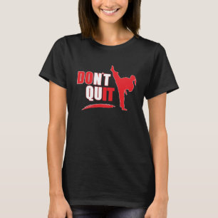 Camiseta Não fazem Quit/Do ele: Artes marciais fêmeas