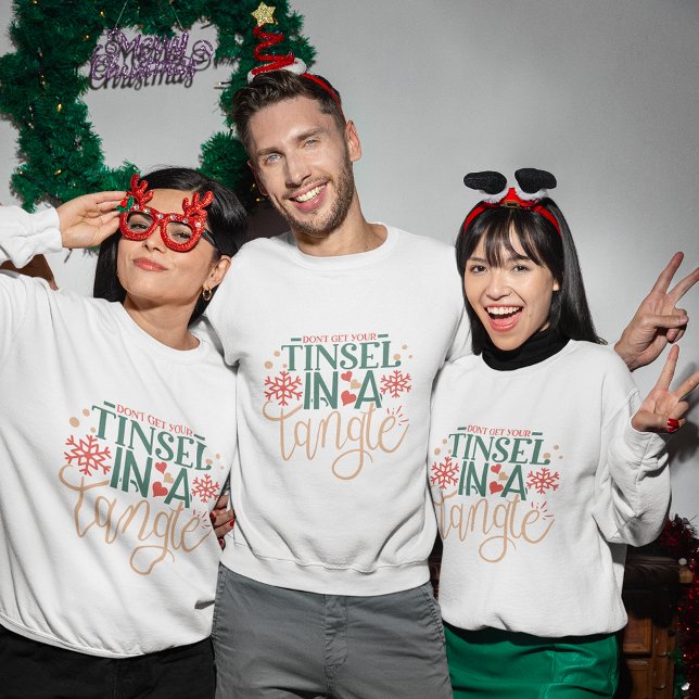 Camiseta Não fique com a cabeça em um natal. (Don't get your tinsel in a tangle christmas sweatshirt
)