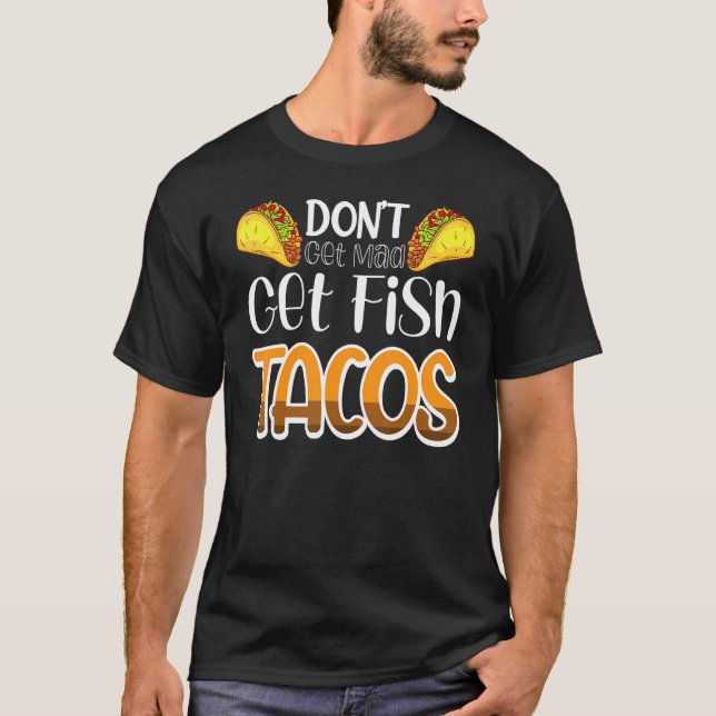Camiseta Não Fique Louco Pegue Tacos de Peixe (Frente)