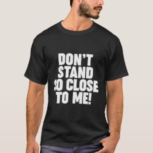Camiseta Não Fique Tão Perto De Mim, Sarcástico Distão Soci