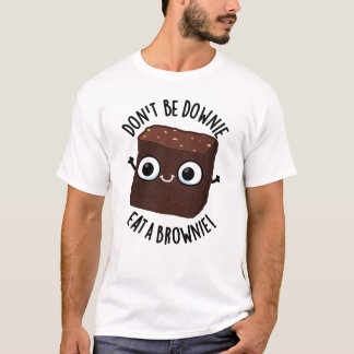 Camiseta Não Fique Tristonho Coma Um Brownie Punheta Positi